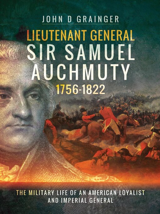 Title details for Lieutenant General Sir Samuel Auchmuty, 1756–1822 by John D. Grainger - Available